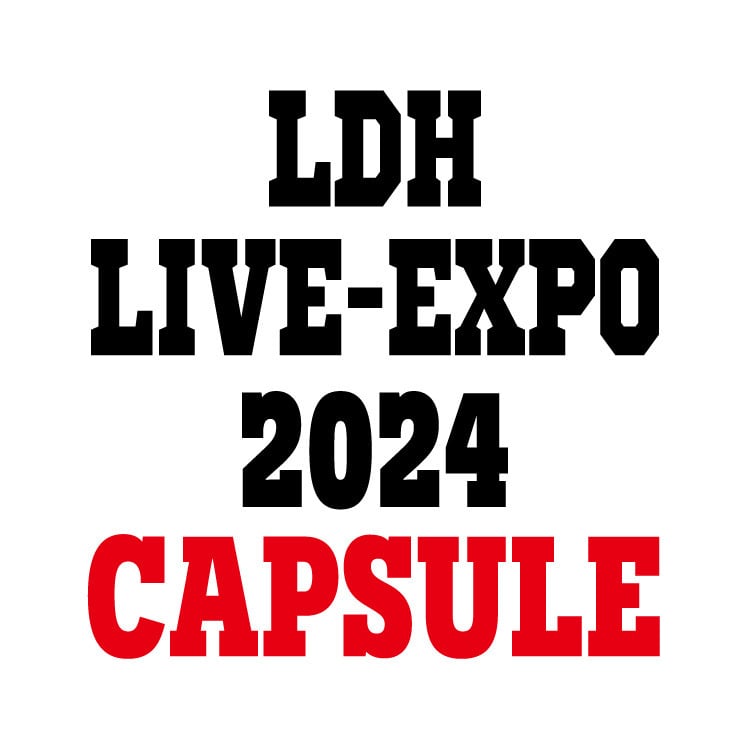 「LDH LIVE-EXPO 2024 -EXILE TRIBE BEST HITS」カプセル開催決定!!